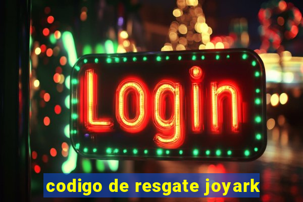 codigo de resgate joyark